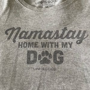 Life Is Good Crusher Tee “Namastay Home With My Dog” size Medium, Gray